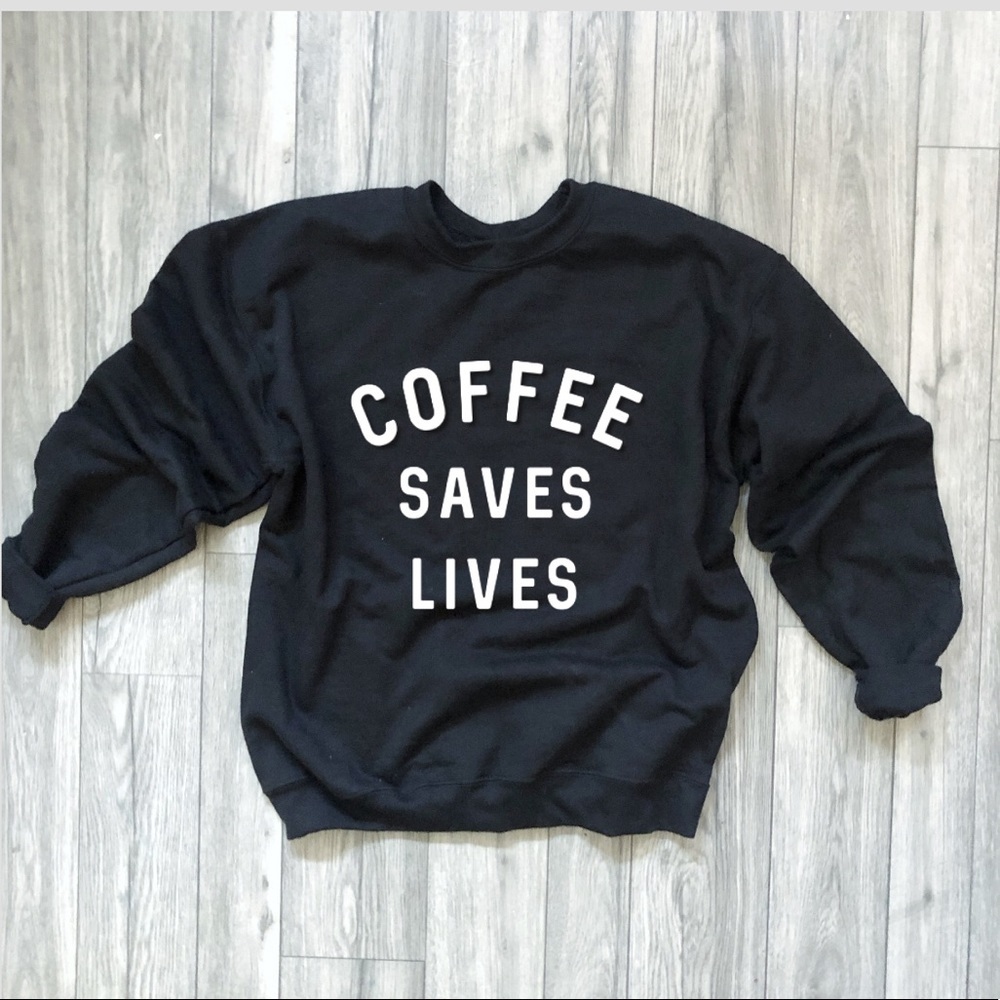 NEW Coffee Saves Lives oversized Sweatshirt S-4X